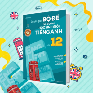 Sách Luyện giải bộ đề bồi dưỡng học sinh giỏi tiếng anh lớp 12